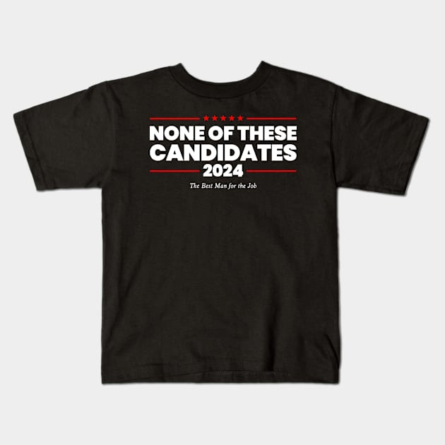 None of These Candidates 2024 Funny Election Nevada President Kids T-Shirt by KC Crafts & Creations